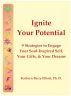 Ignite Your Potential: 9 Strategies to Engage Your  Soul-Inspired Self, Your Gifts, & Your Dreams by Kathryn Elliott