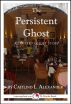 The Persistent Ghost: A Funny 15-Minute Ghost Story by Caitlind Alexander