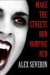 Make the Streets Run Vampire Red - Vampire Erotica Stories by Alex Severin