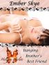Banging Brother's Best Friend by Ember Skye
