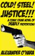 Cold! Steel! Justice!!! by Alexander O'Hara