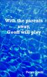 With the parents away, Geoff will play by Peggy Smith