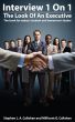 Interview 1 On 1: The Look Of An Executive by Stephen L. A. Callahan /  Millicent G. Callahan Callahan