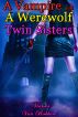 A Vampire and A Werewolf Twin Sisters by Vianka Van Bokkem