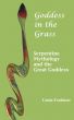 Goddess in the Grass: Serpentine Mythology and the Great Goddess by Linda Foubister