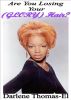 Are You Losing Your (Glory) Hair? by Darlene Thomas-El