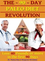 Cover for 'The 90 Days Paleo Diet Revolution - Lose 40 Pounds Or More The First 90 Days'
