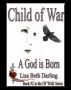 Child of War-A God is Born by Lisa Beth Darling