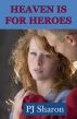 Heaven Is For Heroes by PJ Sharon