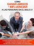 CÃ³mo ganar amigos e influenciar a las personas en el siglo 21 by Josue Rodriguez