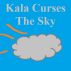 Kala Curses The Sky by Monica P