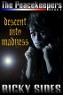 The Peacekeepers. Descent into Madness. Book 5. by Ricky Sides