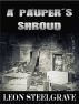 A Pauper's Shroud by Leon Steelgrave
