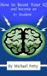 How to Boost Your IQ and become an A+ Student by Michael Petty