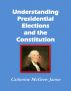 Understanding Presidential Elections and The Constitution by Catherine  Jaime