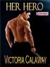 Her Hero by Victoria Calaway