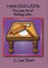 1-900-OLD-LADYs: The Lost Art of Making Lefse by L. Lee Starr