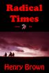 Radical Times by Henry Brown