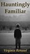 Hauntingly Familiar by Virginia Renaud