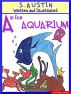 A is for Aquarium by S. Austin