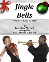 Cover for 'Jingle Bells Pure sheet music for choir by James Lord Pierpont arranged by Lars Christian Lundholm'