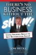 There's No Business Without the Show!: Using Showbiz Skills to Get Blockbuster Sales! by Tom Becka