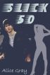 Slick 50 by Alice Gray