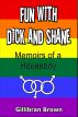 Fun with Dick and Shane: memoirs of a Houseboy by Gillibran Brown