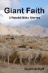 Giant Faith: 3 Retold Bible Stories by Shell Isenhoff