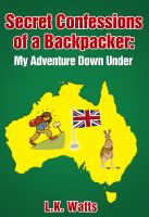 Cover for 'Secret Confessions of a Backpacker: My Adventure Down Under'