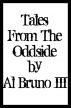 Tales From The Oddside by Al Bruno III