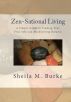 Zen-Sational Living:  A Simple Guide to Finding Your True Self and Maintaining Balance by Sheila Burke