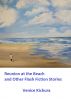 Reunion at the Beach and Other Flash Fiction Stories by Venice Kichura