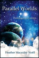 Cover for 'Parallel Worlds:  Nothing is as it seems'