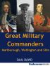 Great Military Commanders: Marlborough, Wellington and Slim by Saul David