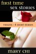 First Time Sex Stories: Virgins - 4 Short Stories by Mary  Chi