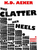 Cover for 'The Clatter of Her Heels'