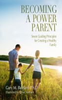 Cover for 'Becoming a Power Parent: Seven Guiding Principles for Creating a Healthy Family'