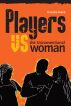 Players vs the Unconventional Woman by Danielle Brand
