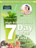 Cover for 'High School Skinny: 7-Day Juice Fast Guide'