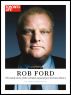 Rob Ford - The inside story of the weirdest mayoralty in Toronto by  