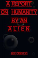 Cover for 'A Report on Humanity by an Alien'
