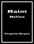 Haint Babies by Virginia Bryan
