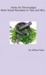 Herbs for Fibromyalgia: What Herbal Remedies to Take and Why by Jeffrey Fisher