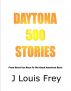 Daytona 500 Stories by J Louis Frey