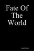 Fate Of The World by Adam Shiels
