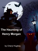 Cover for 'The Haunting of Henry Morgan'