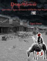 Cover for 'Deadtown and Other Tales of Horror Set in the Old West'