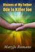 Visions of My Father: Ode to Killer Joe by MaryJo Romano