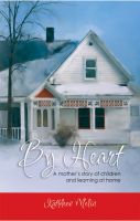 Cover for 'By Heart: A Mother's Story of Children and Learning at Home'